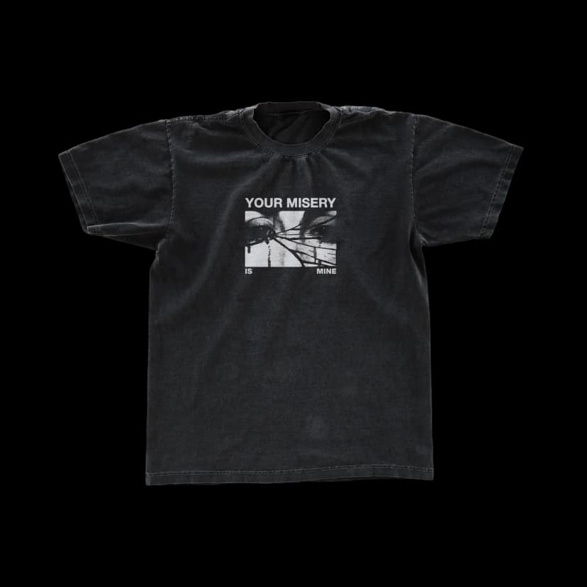 Your Misery is Mine Tee